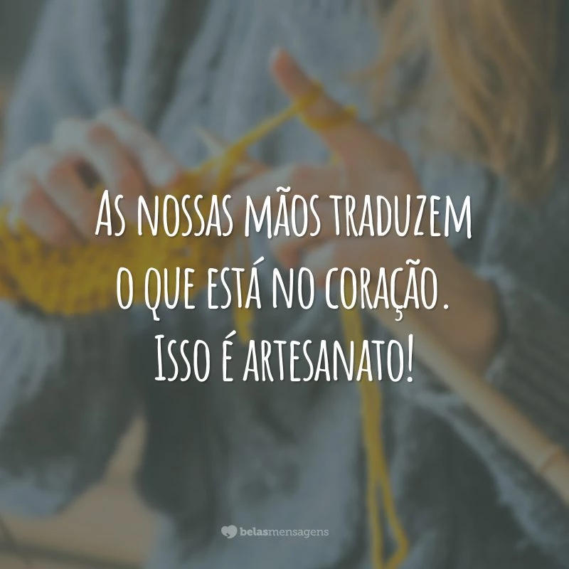 frases inspiradoras para artesãos criativos
